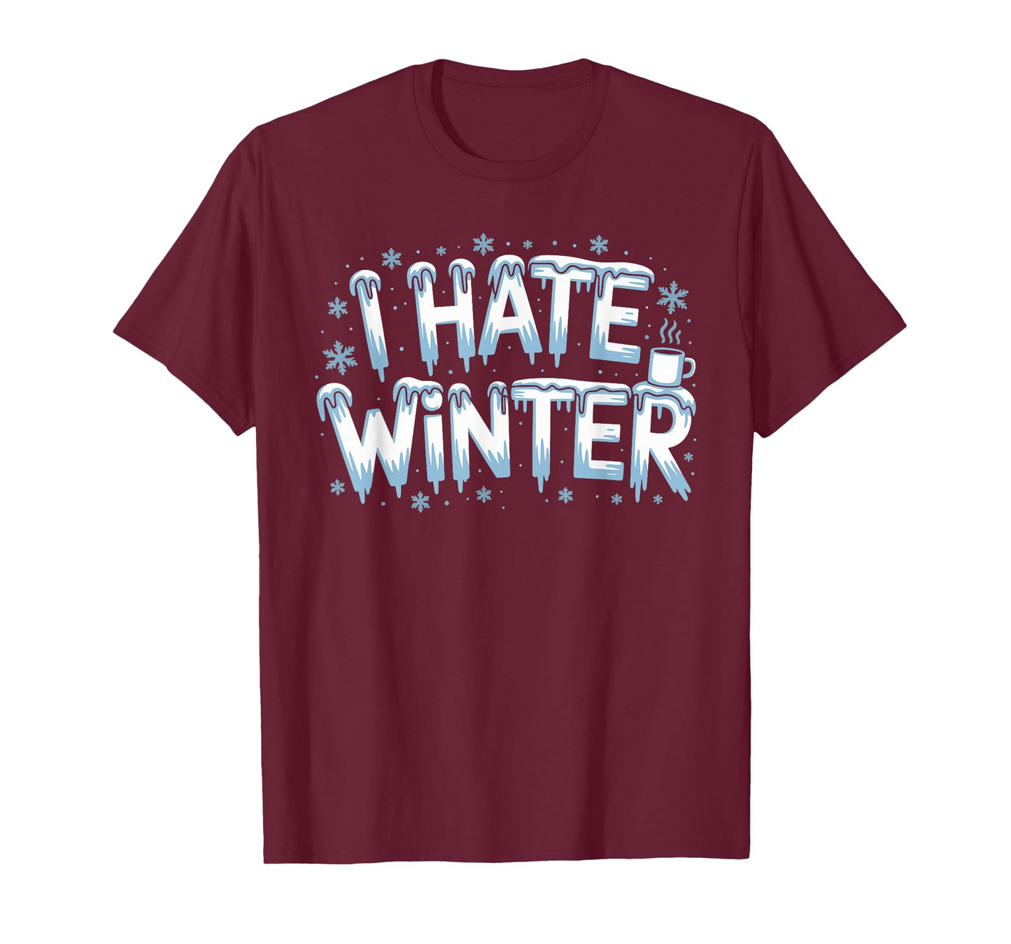 I Hate Winter T-Shirt for Sassy Cute Cold T-Shirt