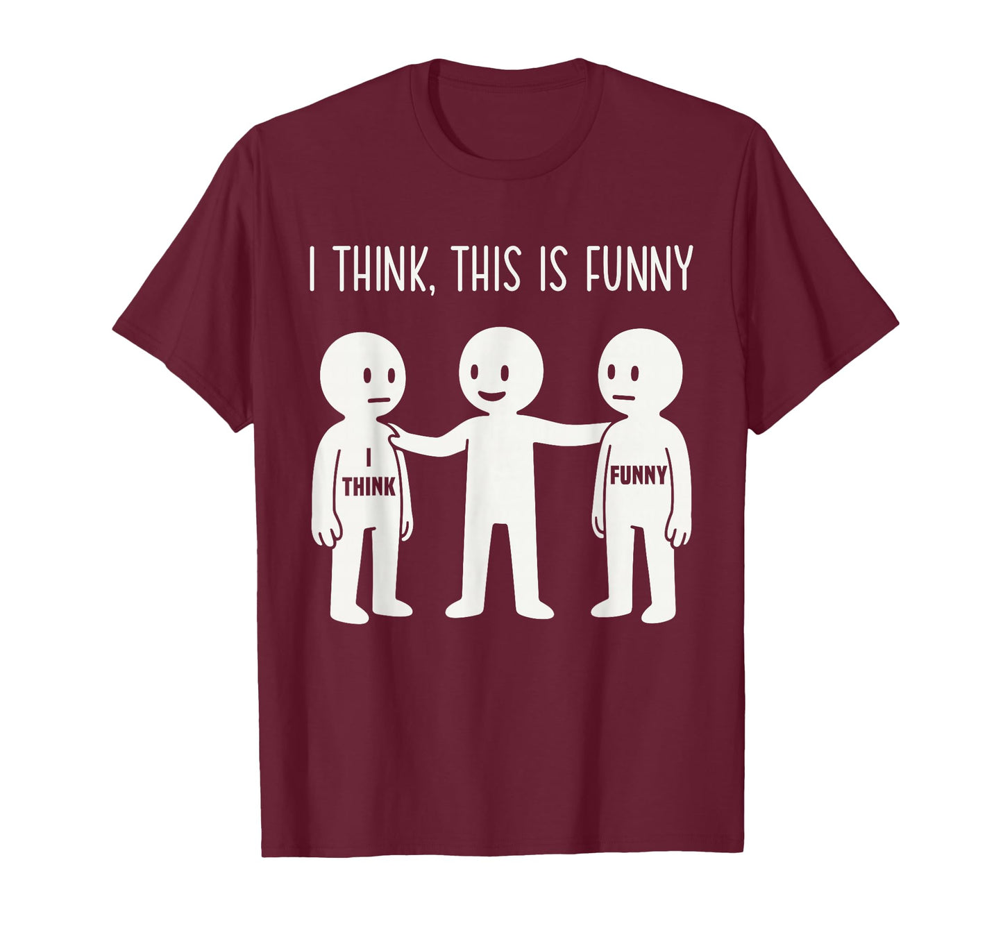 I Think This is Funny Meme Sarcastic Witty Humor Graphic T-Shirt