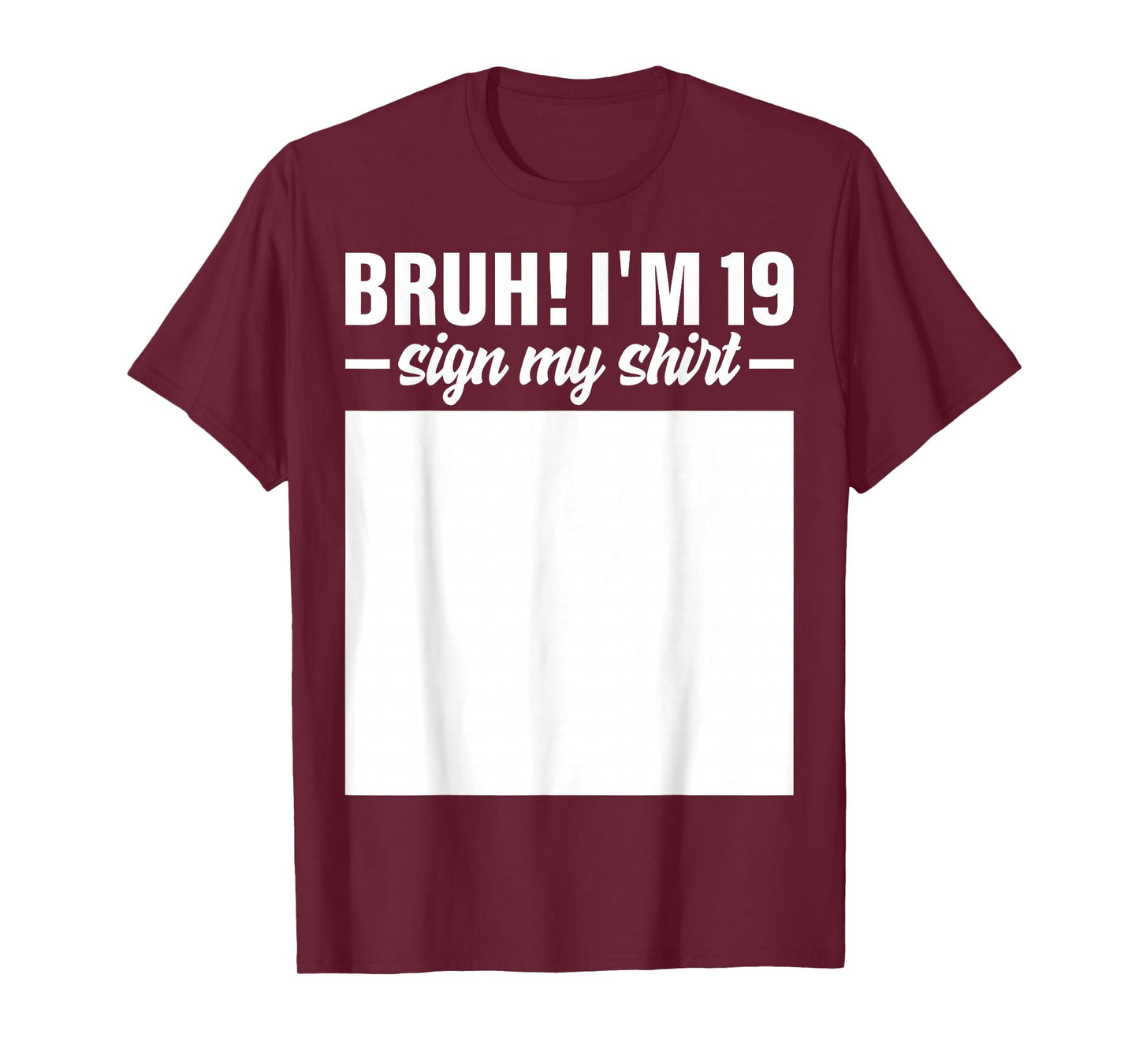 19th Birthday Bruh I'm 19 Year Old Birthday Sign My Shirt T-Shirt