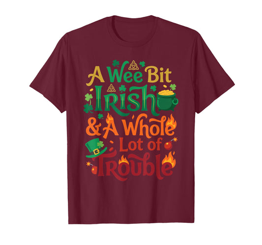 A Wee Bit Irish & A Whole Lot of Trouble St Patricks Day T-Shirt