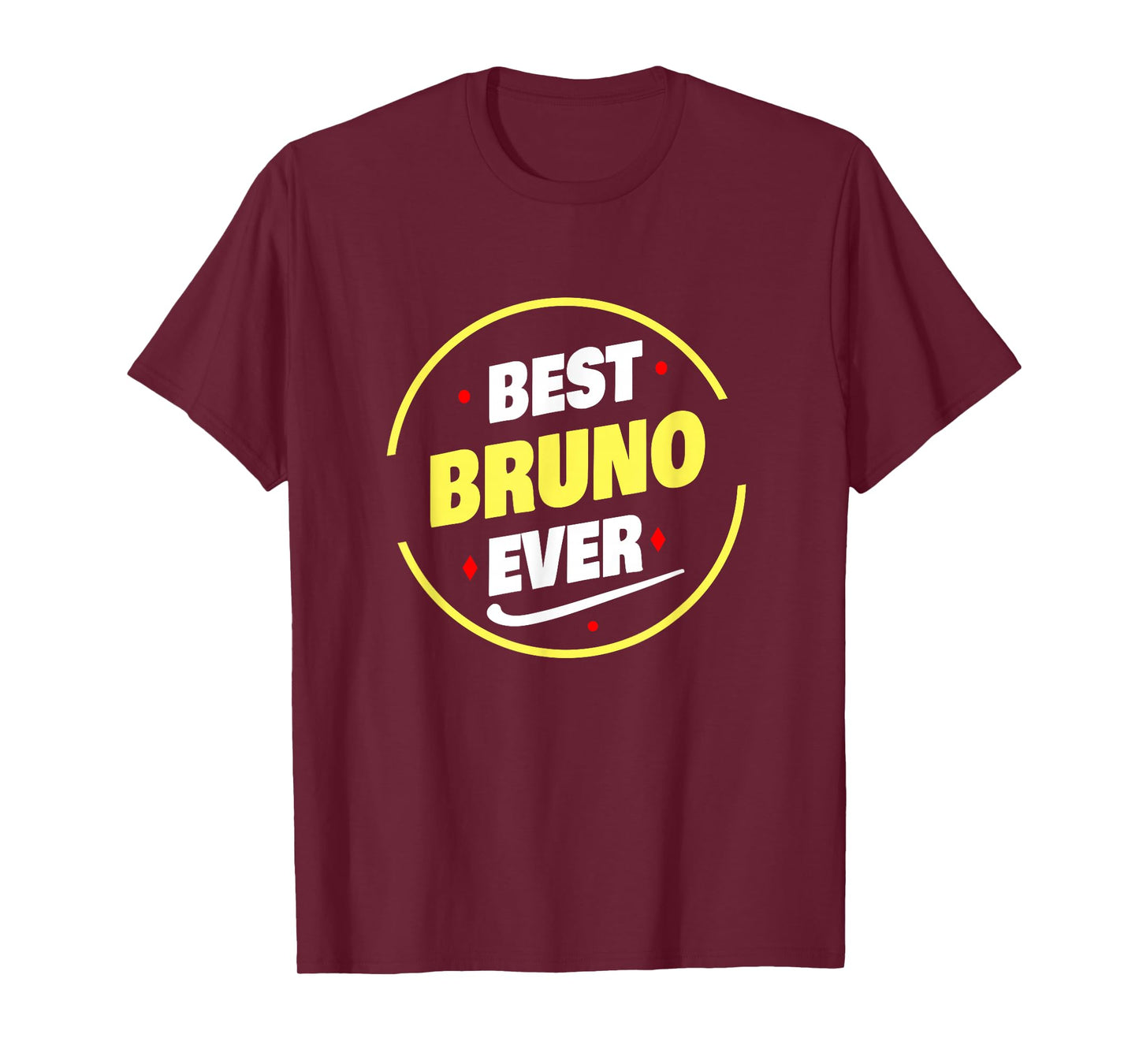 Best Bruno Ever Funny Bruno Name Saying T-Shirt