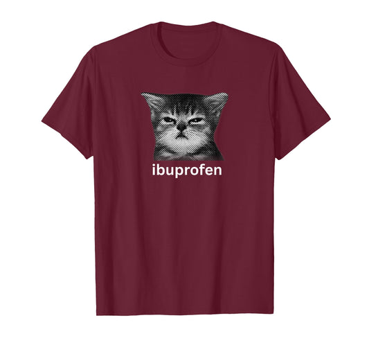 Funny Cat Meme I Need Ibuprofen Silly Kitten Hilarious Cats T-Shirt