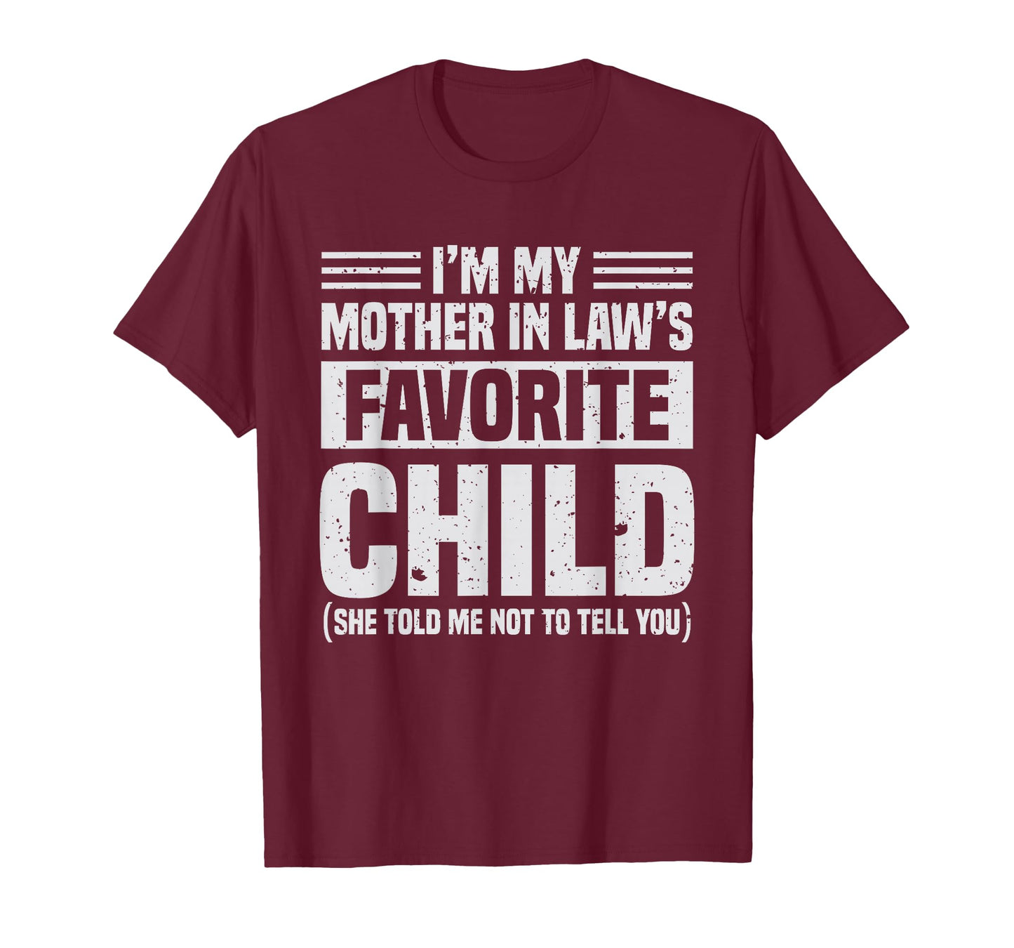 I'm My Mother in Law's Favorite Child - Funny Son-in-Law T-Shirt