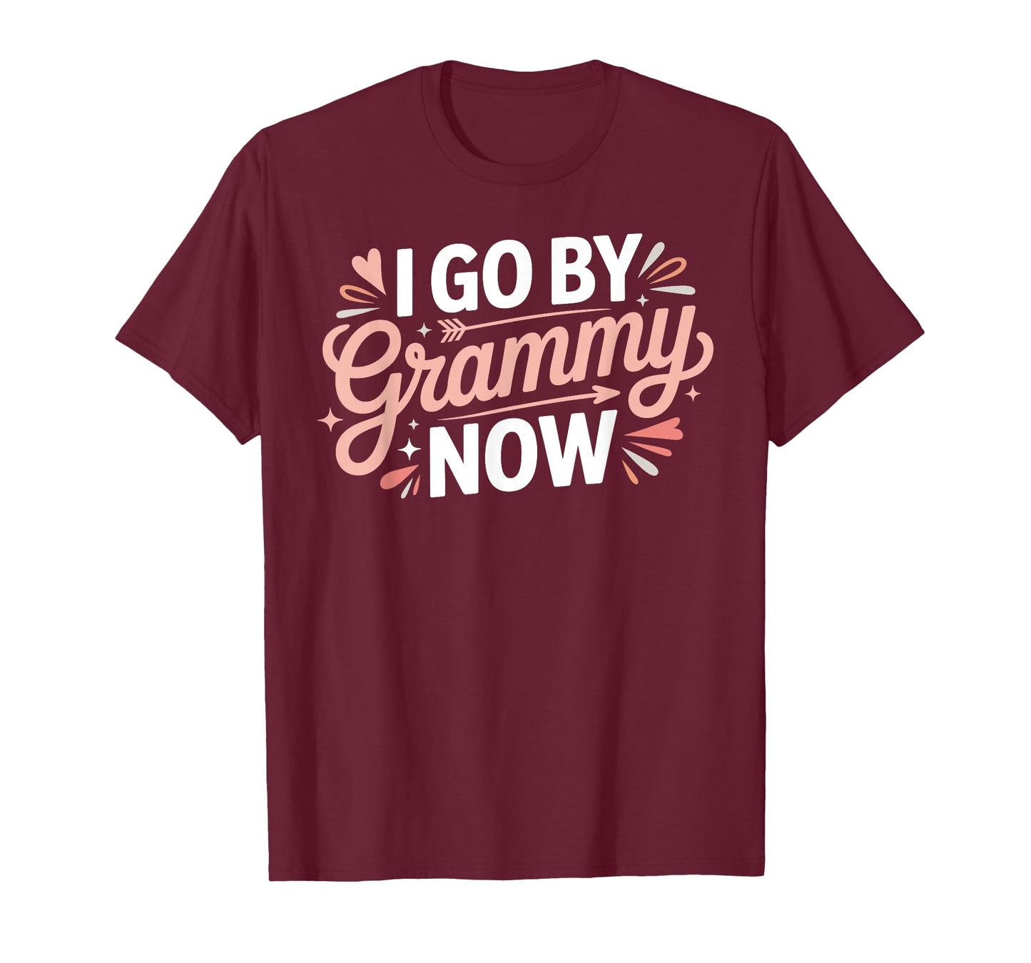I Go by Grammy Now Proud New Grandmother - T-Shirt