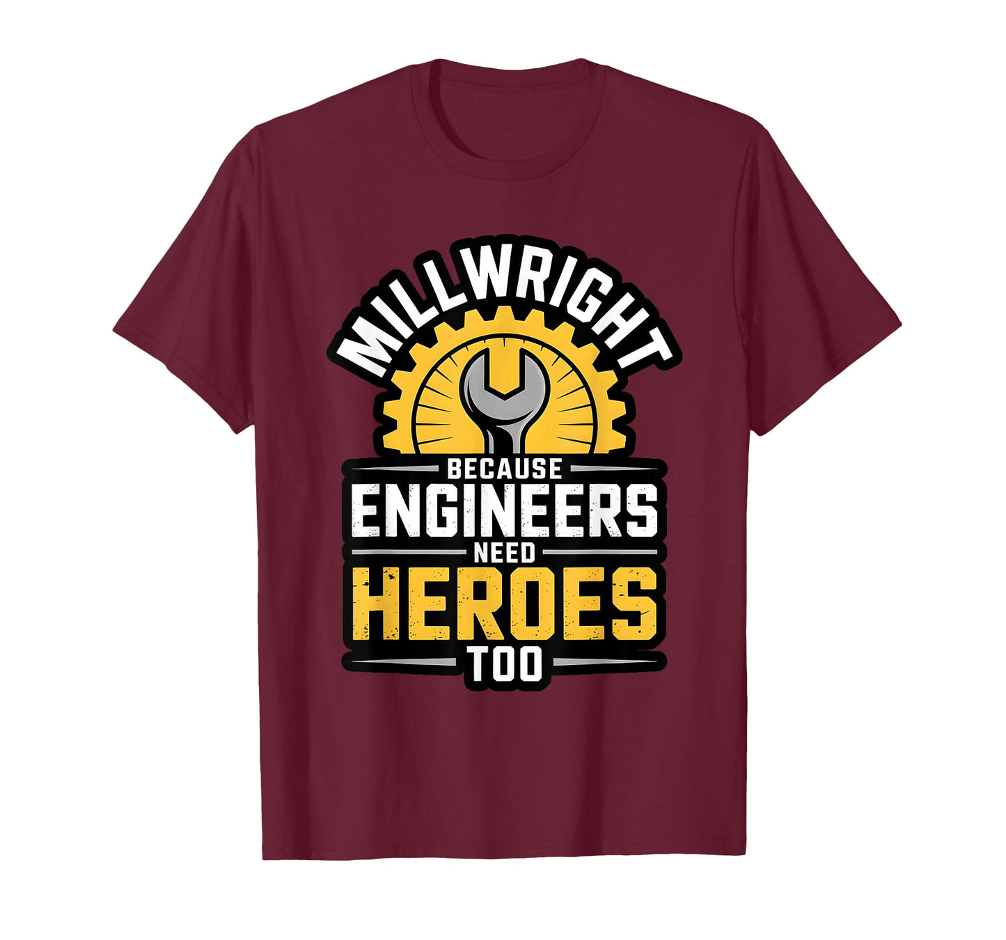 Millwright Engineers Need Heroes Too Industrial Machinery T-Shirt