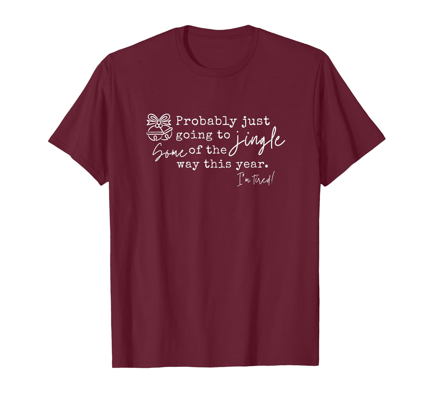 Probably Just Going to Jingle Some of The Funny Christmas T-Shirt