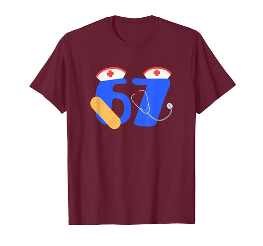 Funny 67 Meme Nurse Six Seven Nursing Humor 6-7 Women Men T-Shirt