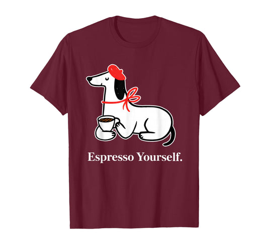 Espresso Yourself Funny for Men Women T-Shirt