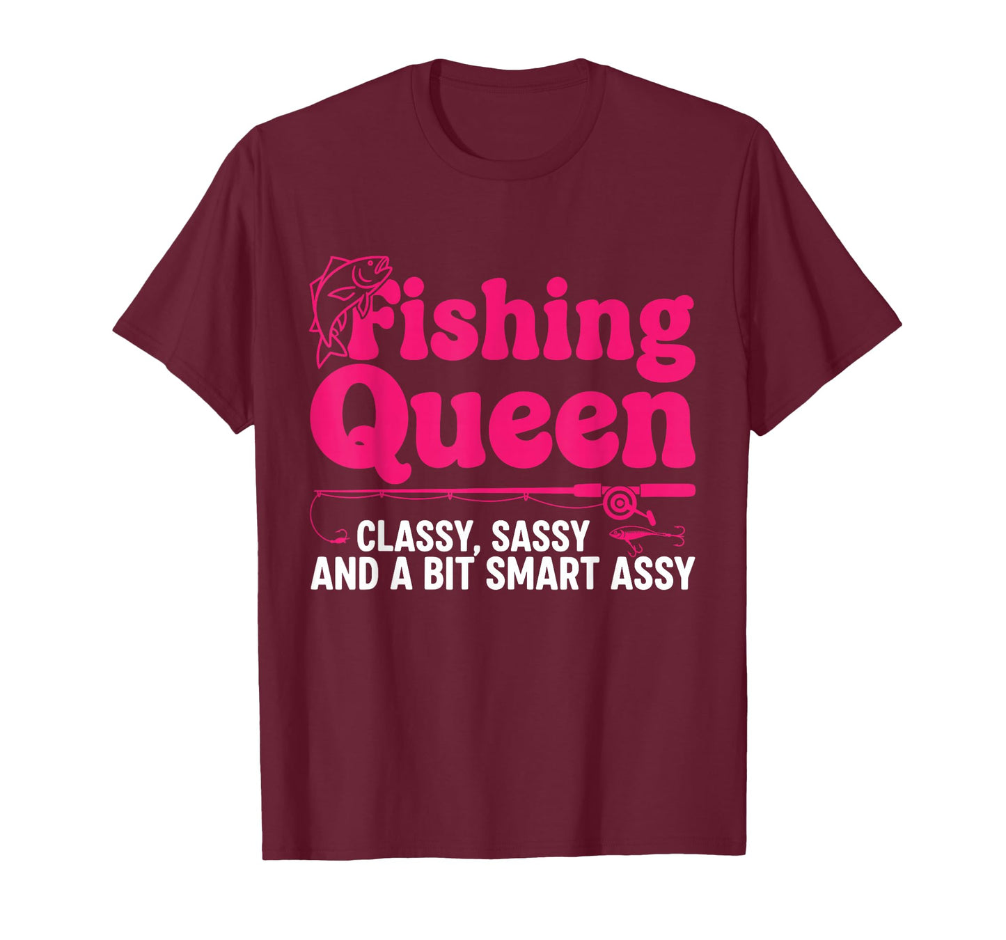 Fishing Queen Classy Sassy Smart Assy Women Ladies Angler T-Shirt