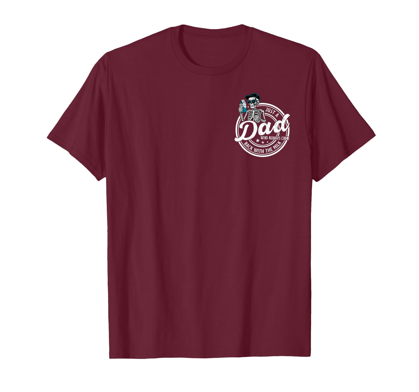 Skeleton Just Dad Who Always Comes Back with The Milk 2 Side T-Shirt