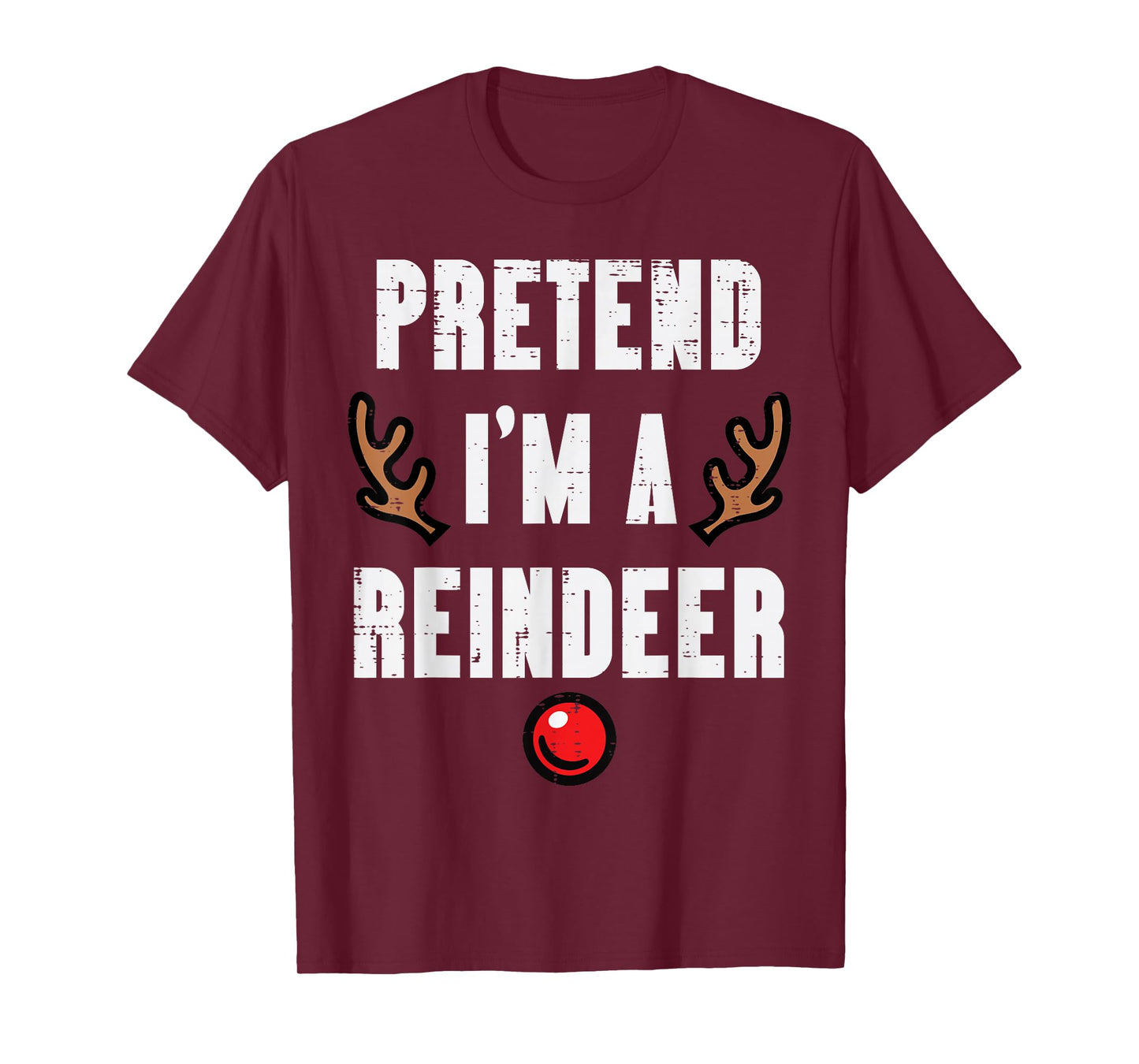 Christmas Pretend Im A Reindeer Funny Xmas Men Women Kids T-Shirt