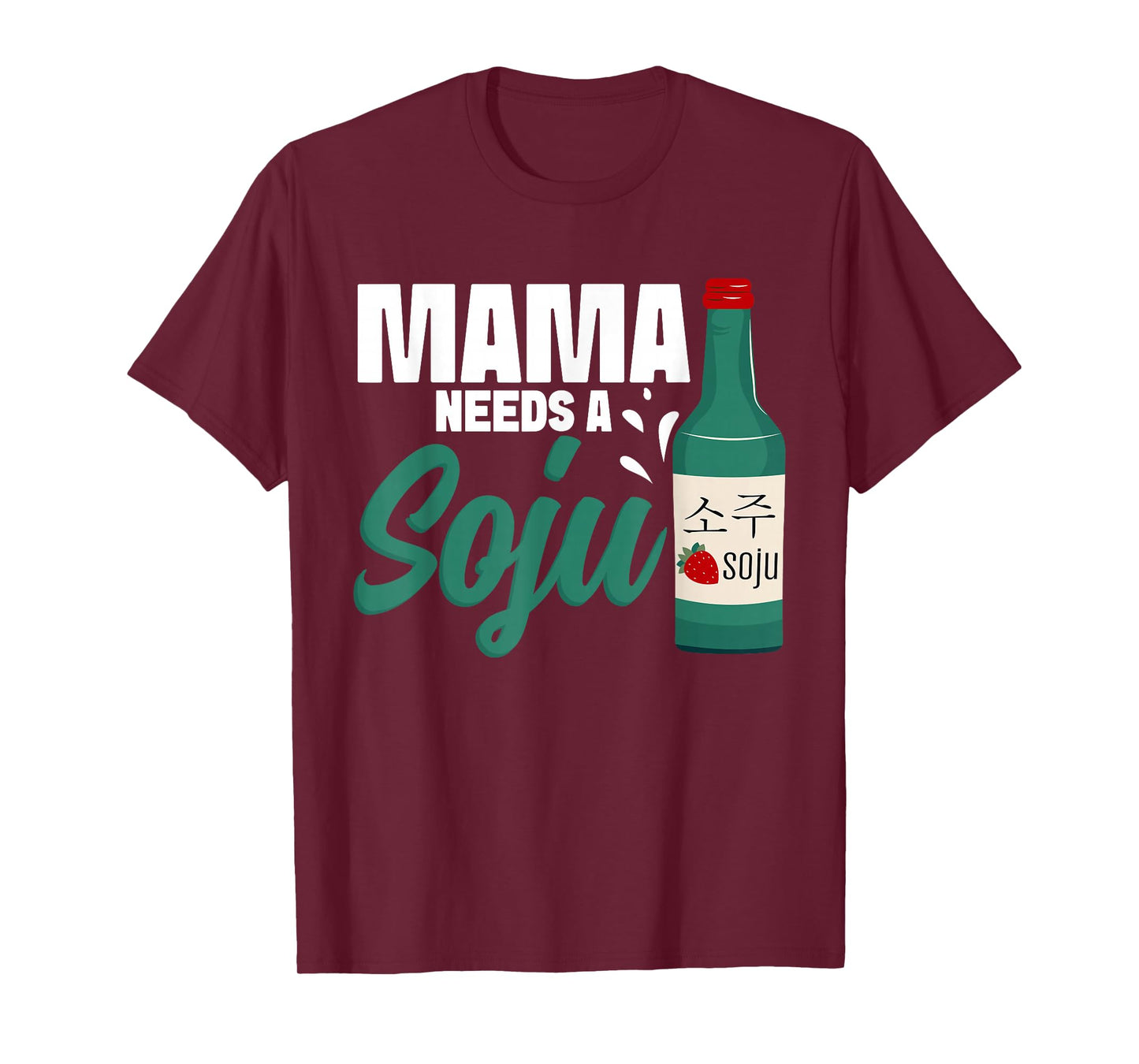 Korean Soju Drinking Soju Korean Liquor Mama Needs Soju T-Shirt