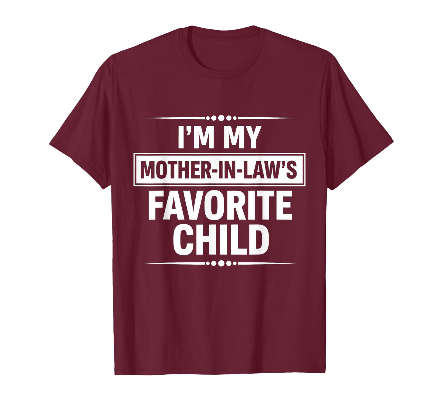 i am My Mother in Laws Favorite Child T-Shirt