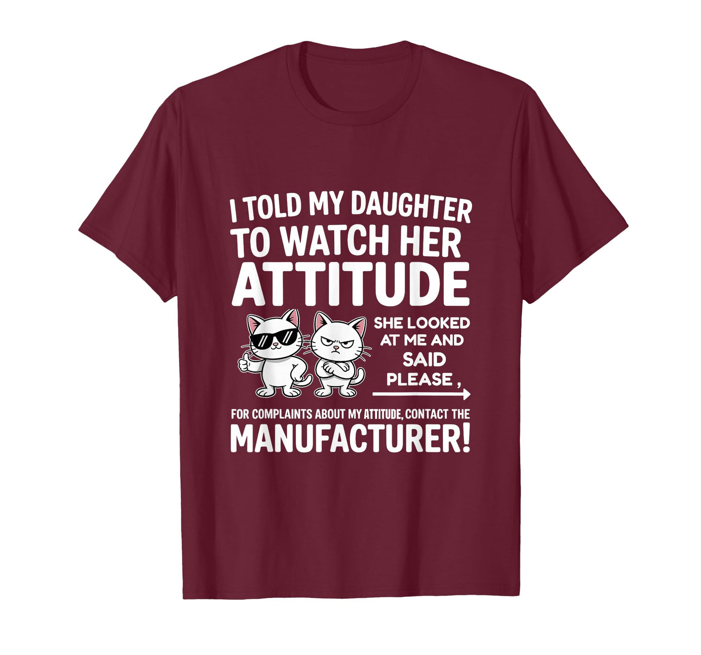 I Told My Daughter to Watch Her Attitude Funny Cat T-Shirt