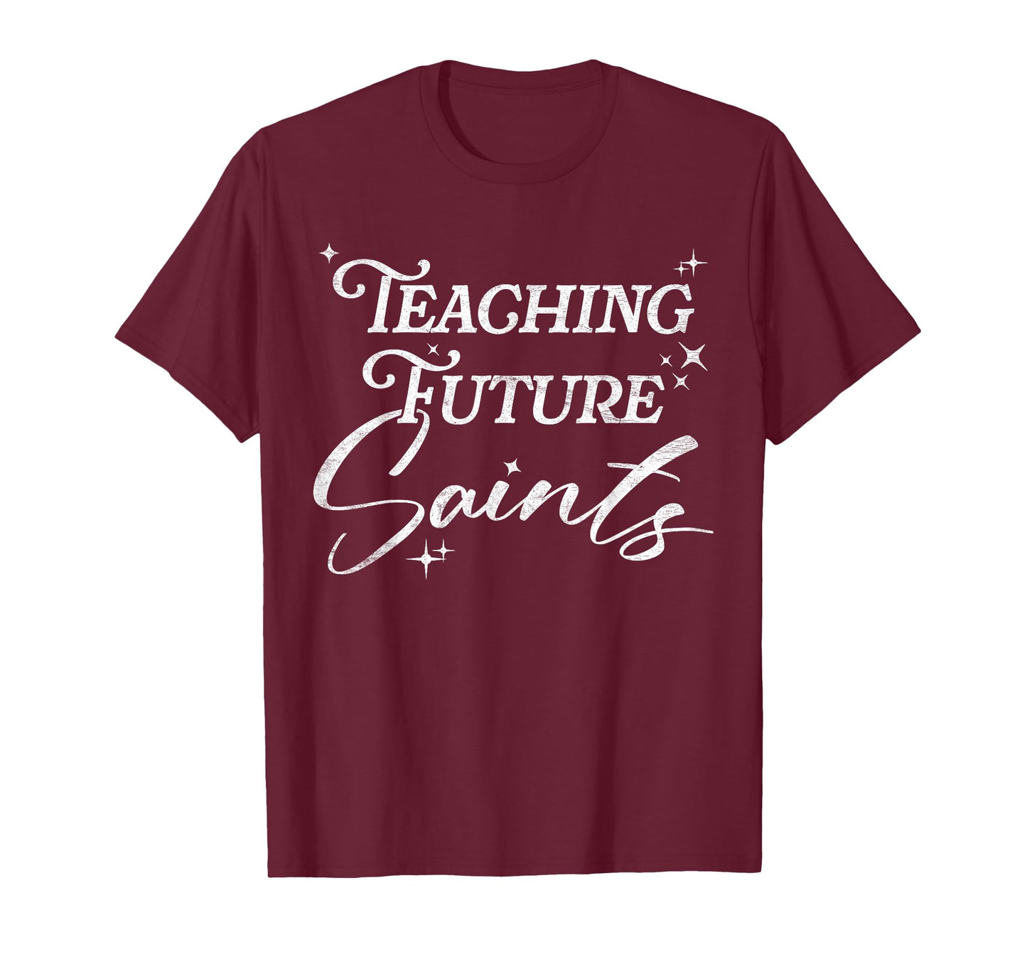 Teaching Future Saints Christian Teacher Faith T-Shirt