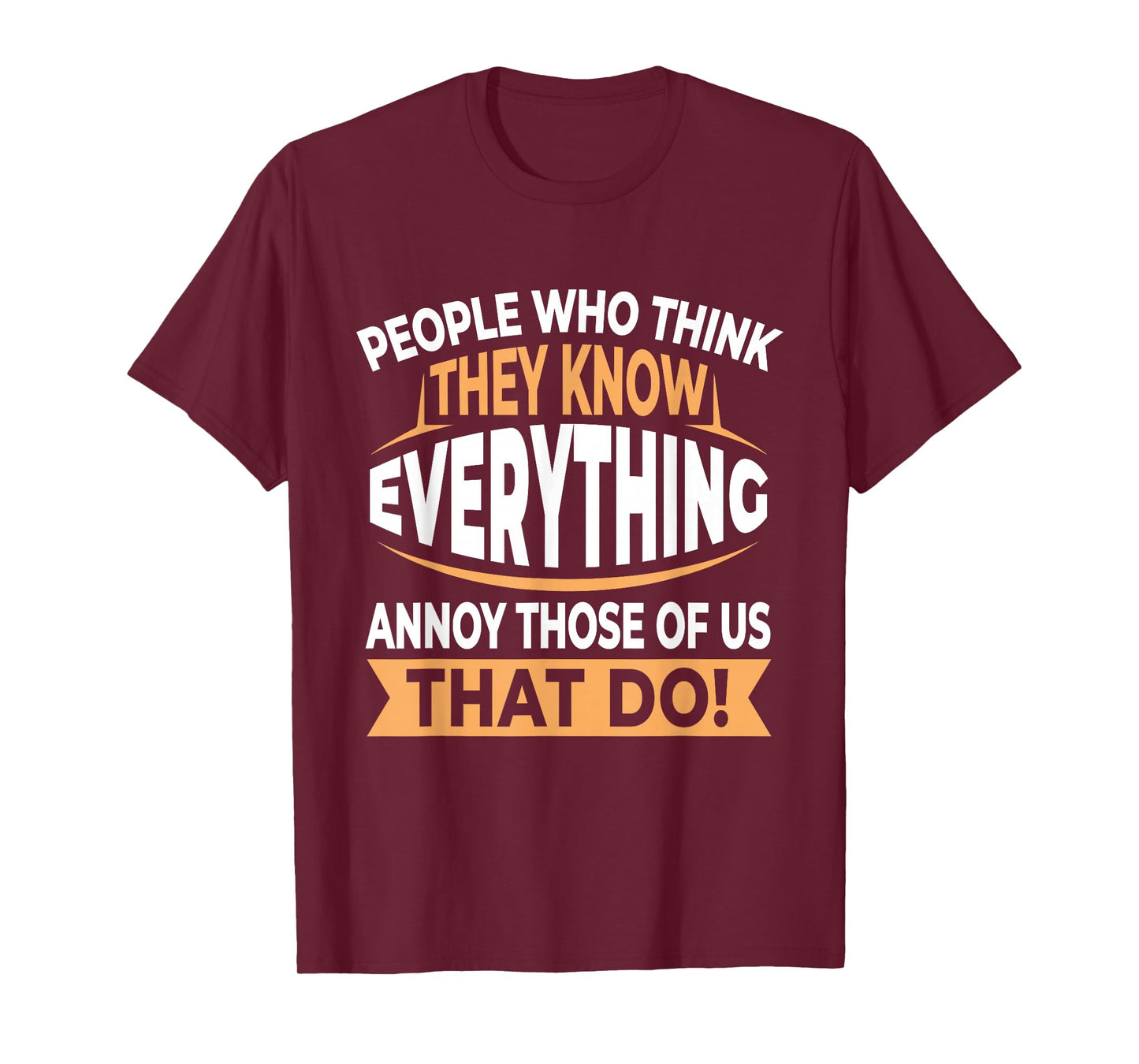 People Who Think They Know Everything Annoy Us Smartass T-Shirt