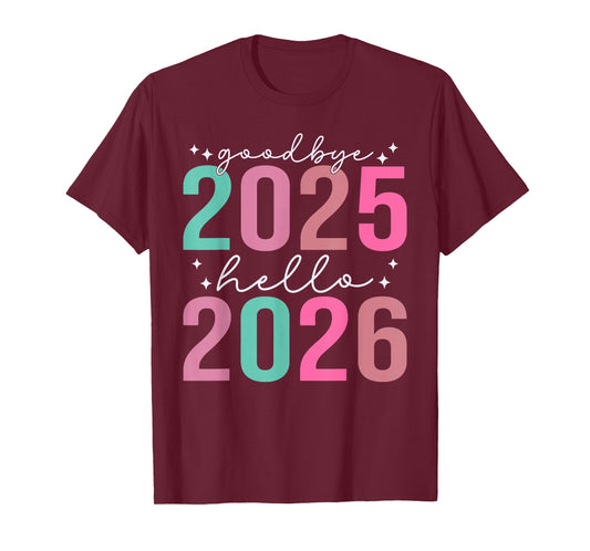Goodbye 2025 Hello 2026 Tee Men Women New Year's Day 2026 T-Shirt