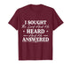 I Sought The Lord and He Heard and He Answered Christian God T-Shirt