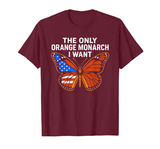 The Only Orange Monarch I Want Patriotic USA Butterfly T-Shirt
