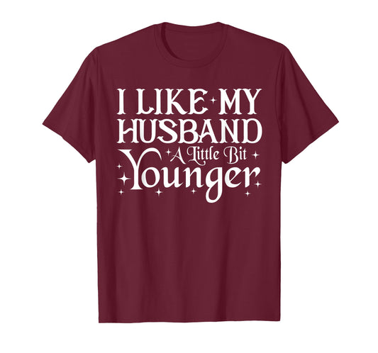 I Like My Husband A Little Bit Younger Funny Saying Women T-Shirt