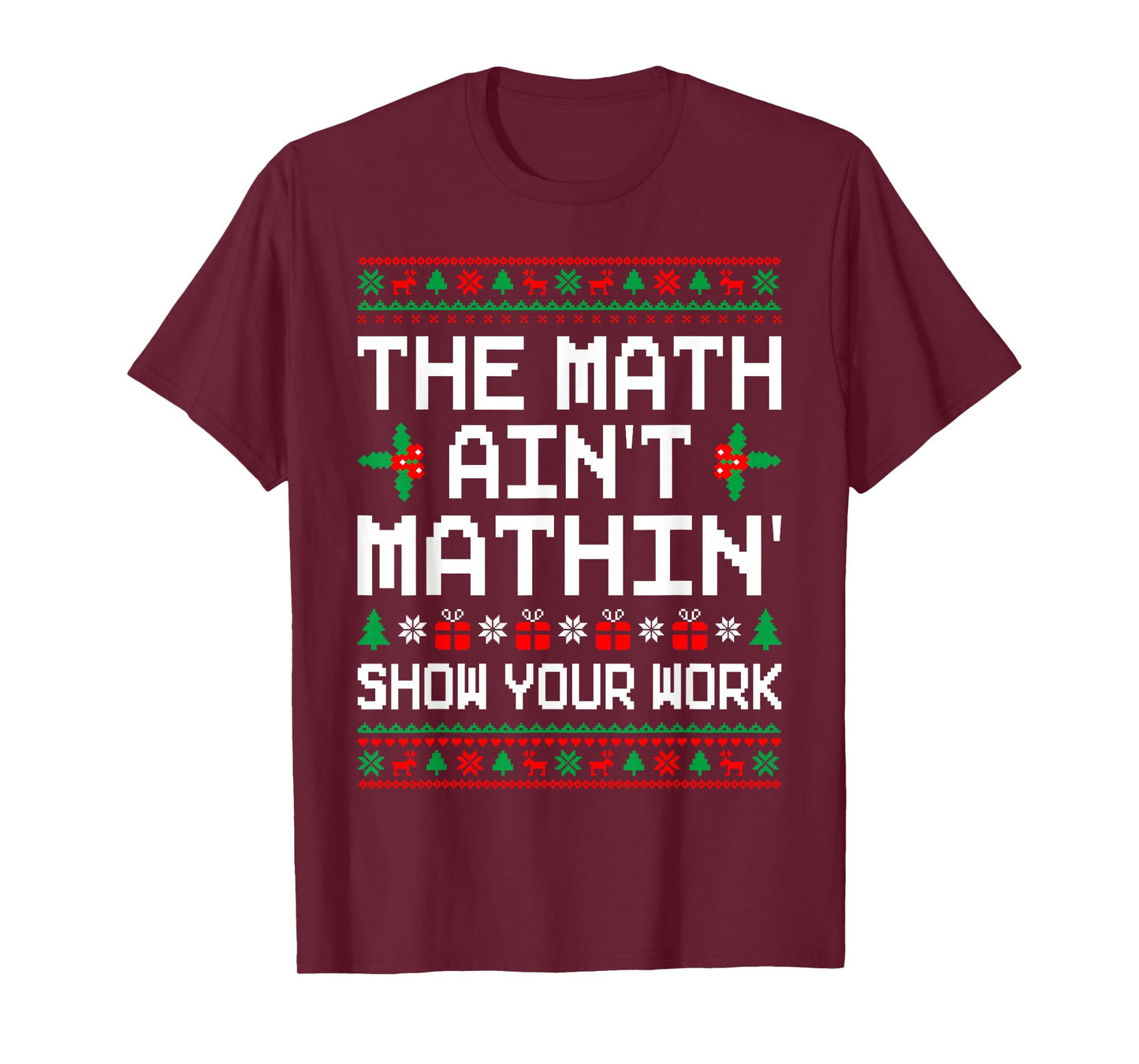 The Math Ain't Mathin' Ugly Christmas Sweater Math Teacher T-Shirt
