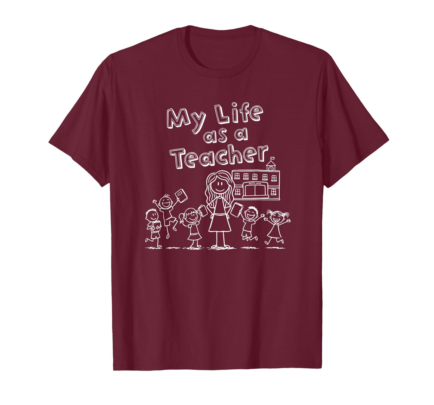 Education Stick Figure Design My Life as a Teacher T-Shirt