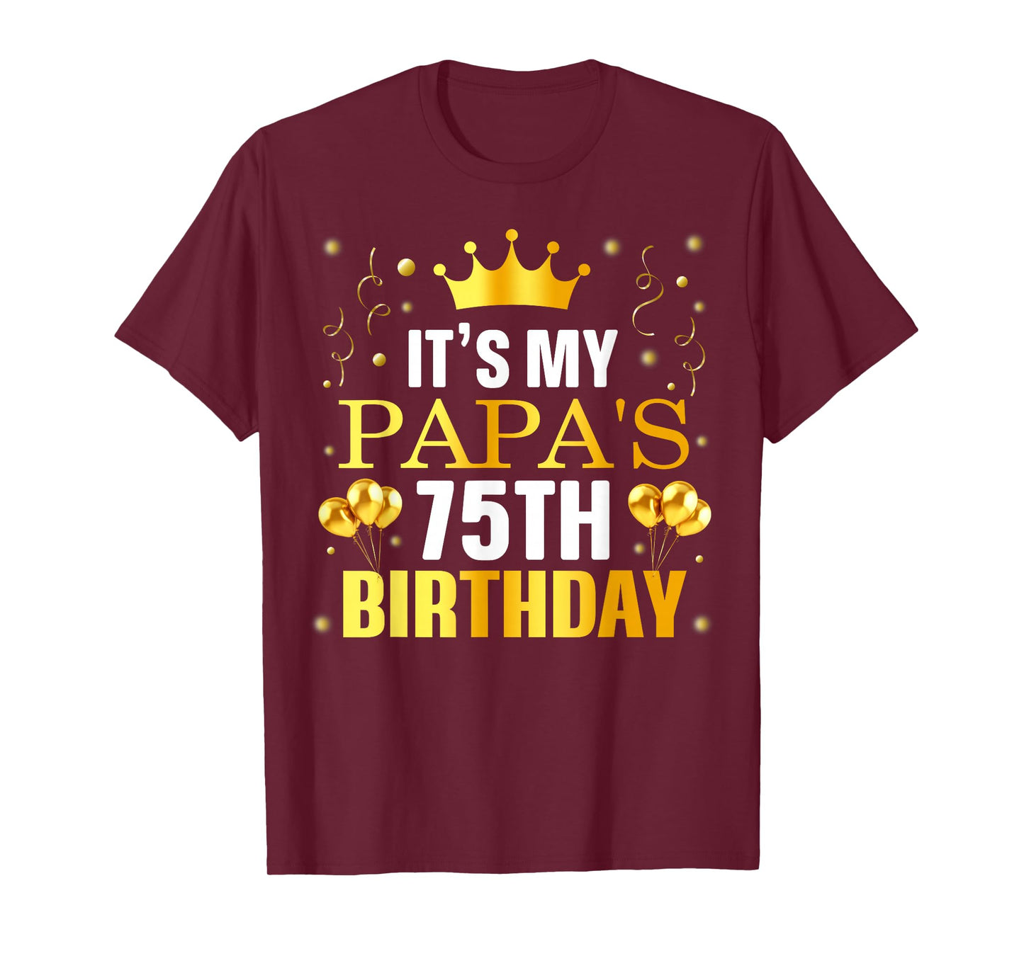 It's My Papa's 75th Birthday Happy Birthday 75 Years Old T-Shirt