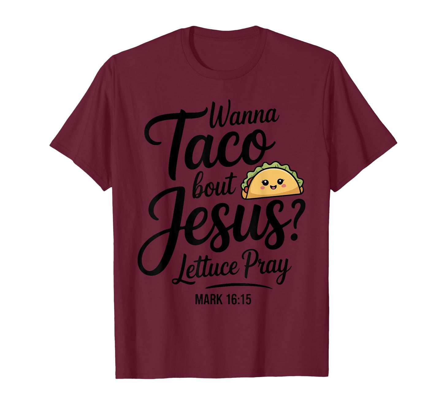 Wanna Taco Bout Jesus Lettuce Pray Cinco De Mayo Christian T-Shirt