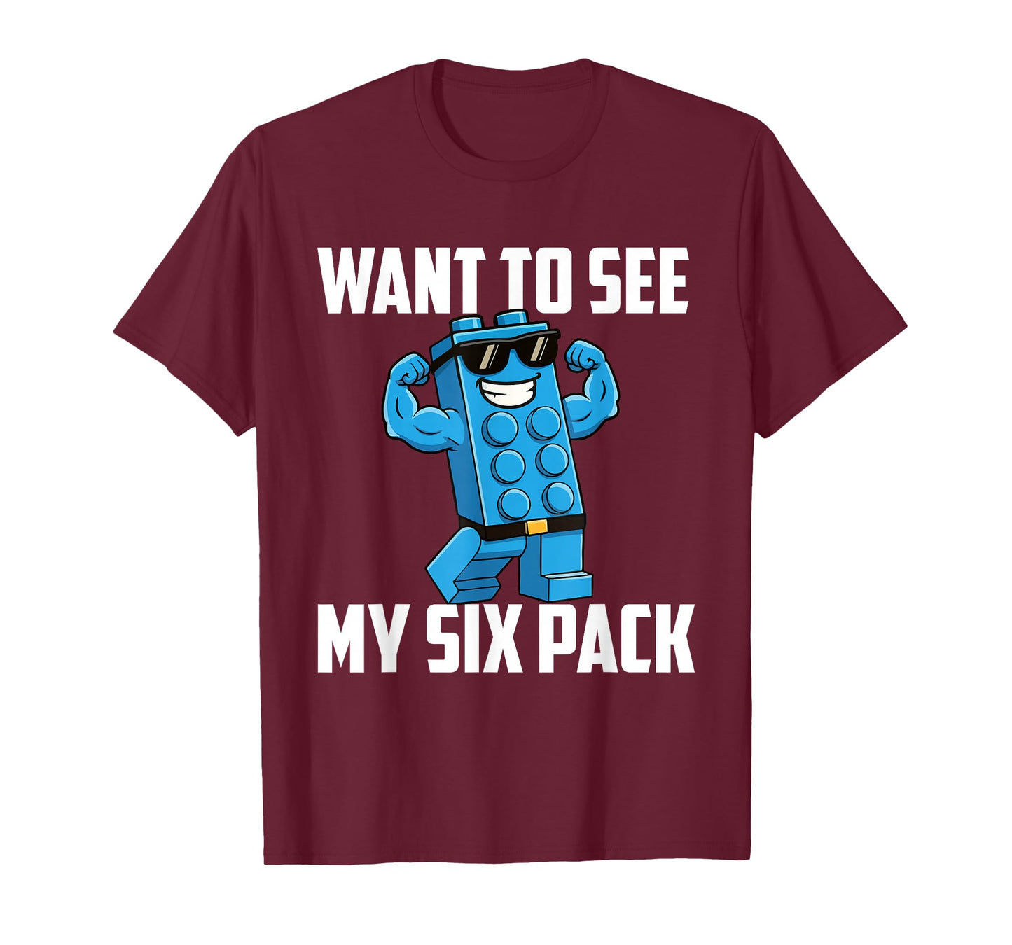 Want to See My Six Pack - Brick Builder Block Building T-Shirt