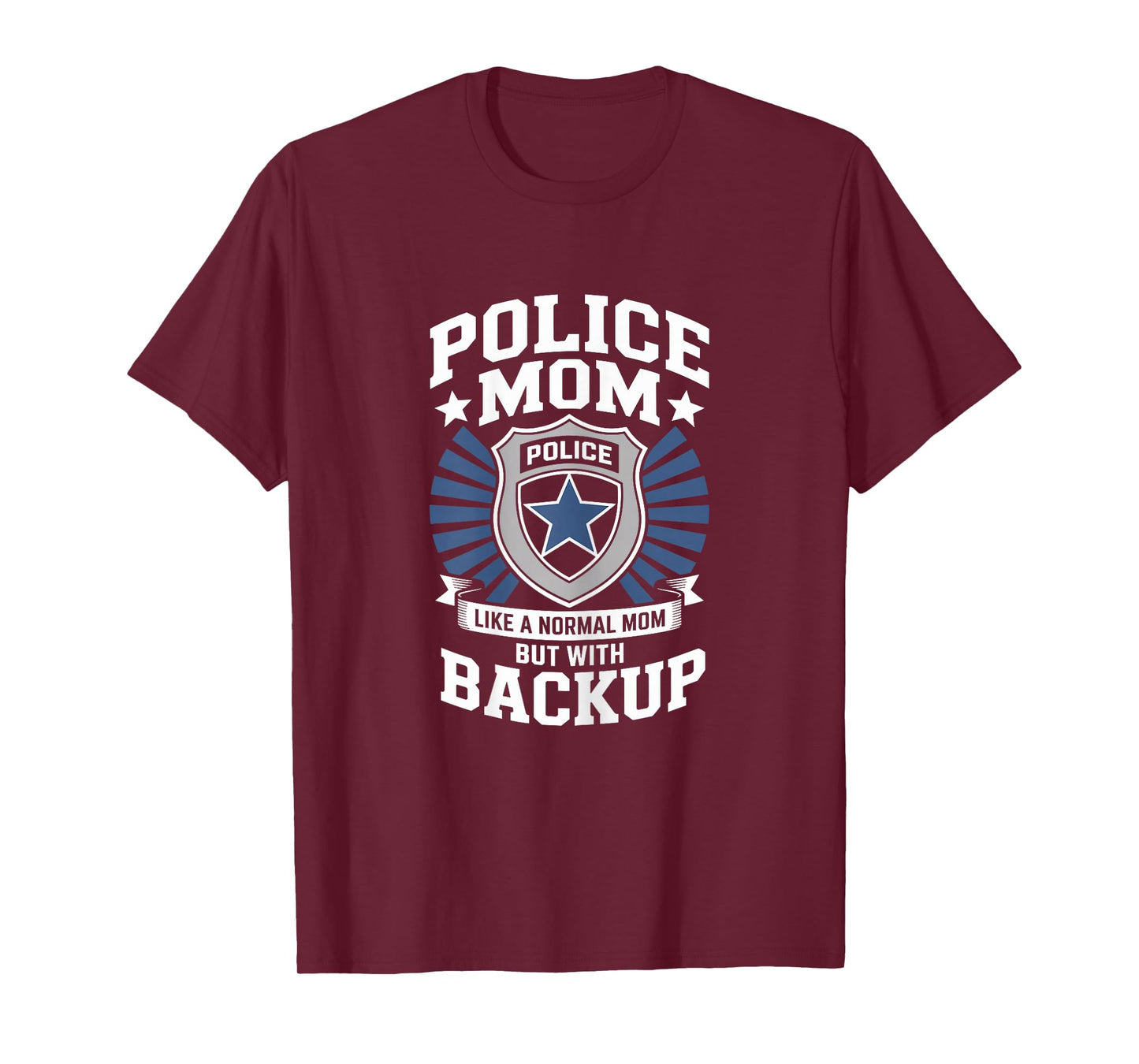 Police Mom Like A Normal Mom But with Backup Police Badge T-Shirt