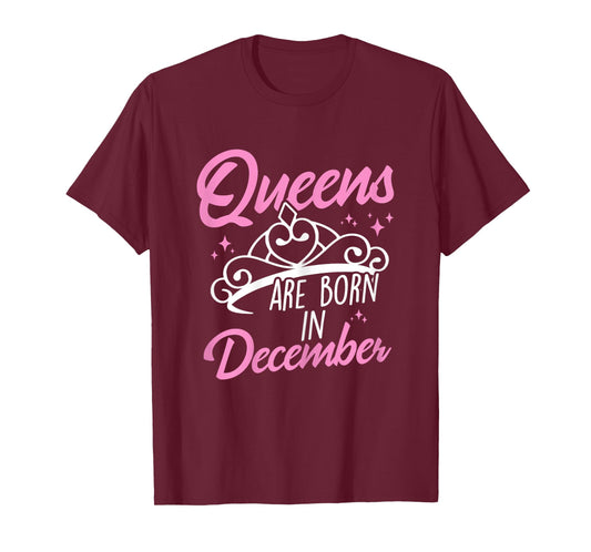Queens are Born in December Queens Born in December T-Shirt