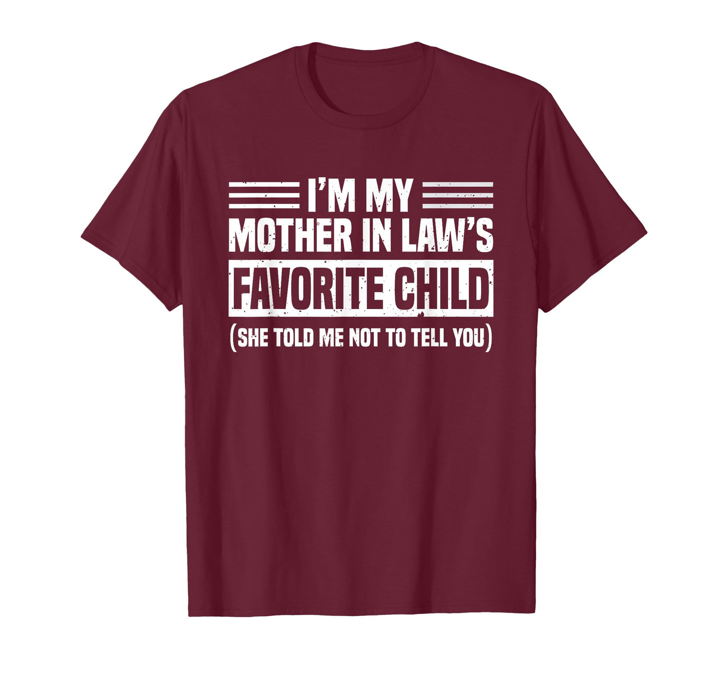 Im My Mother in Law's Favorite Child Funny Son-in-Law Quote T-Shirt