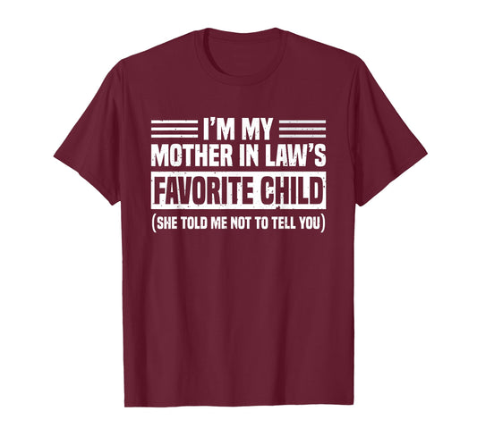 Im My Mother in Law's Favorite Child Funny Son-in-Law Quote T-Shirt