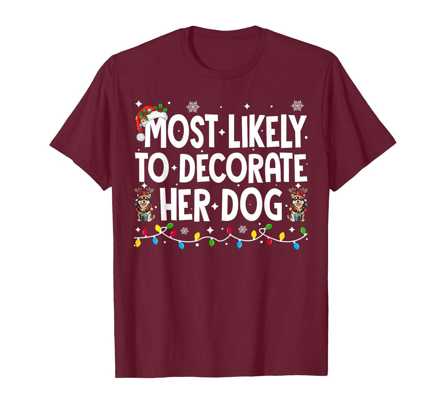 Most Likely to Decorate Her Dog Christmas Xmas Men Women T-Shirt