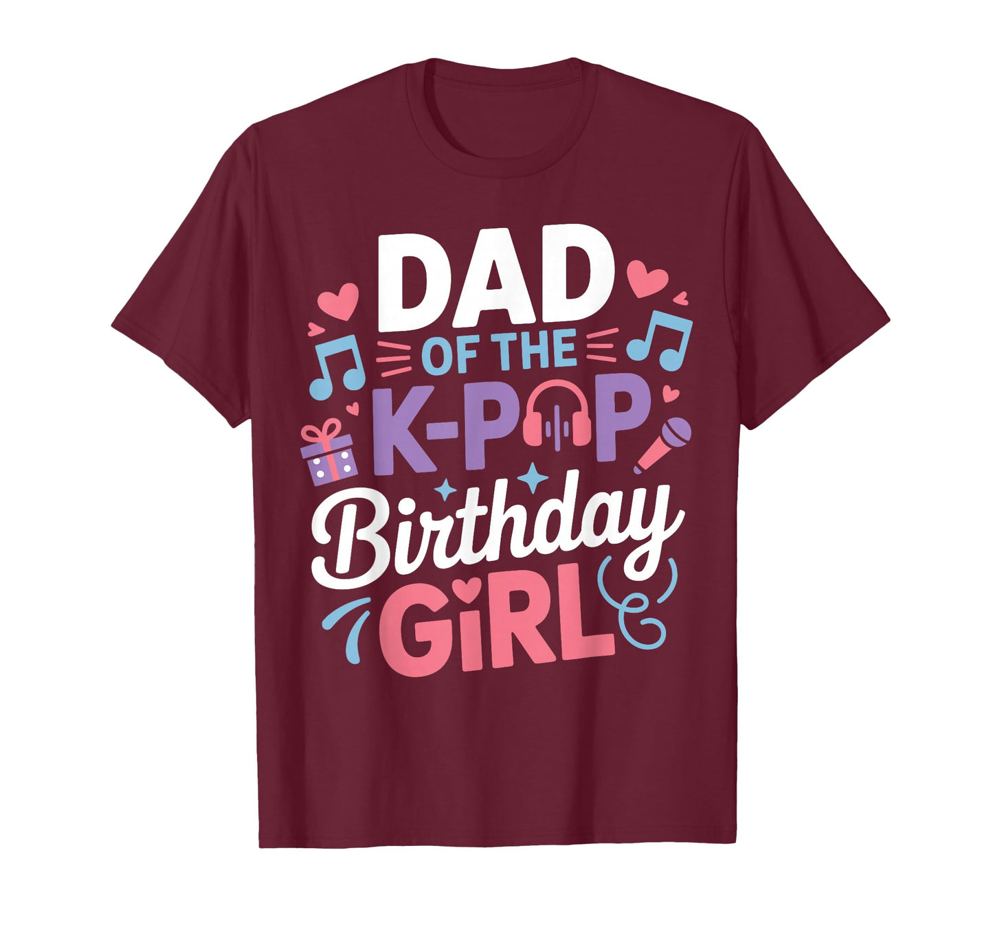 Dad of The K-Pop Birthday Girl Kpop Korean Music Fan Party T-Shirt