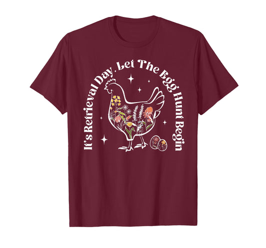 It's Retrieval Day Let The Egg Hunt Begin Chicken IVF Mama T-Shirt