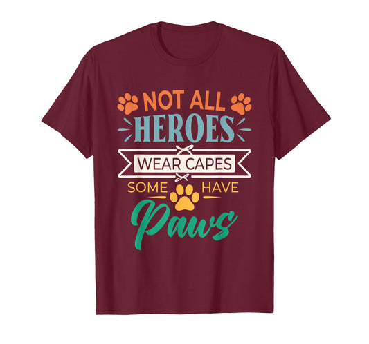 Not All Heroes Wear Capes Some Have Paws Rescue Animal Lover T-Shirt