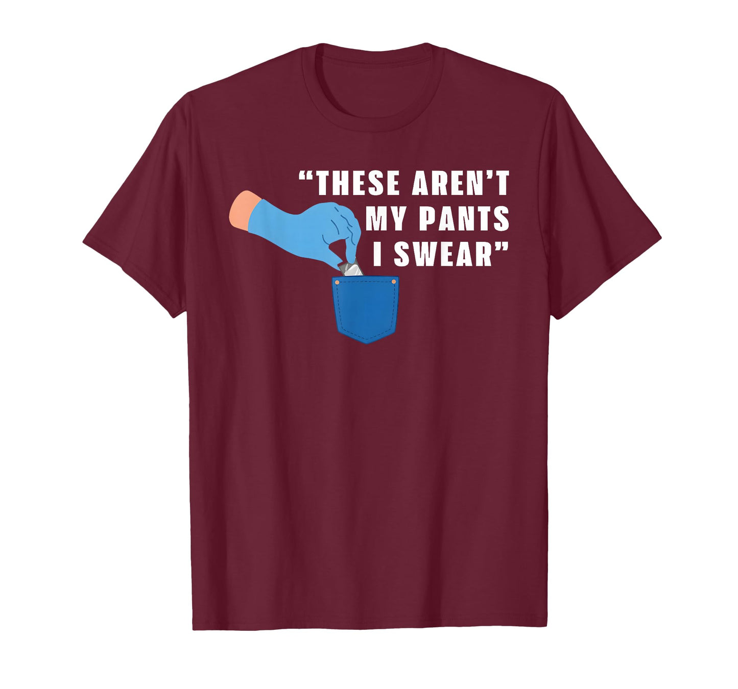 These aren't My Pants I Swear Funny Joke T-Shirt