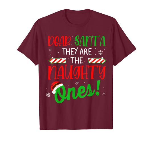 Dear Santa They Naughty Ones for Men Women Kids Christmas T-Shirt