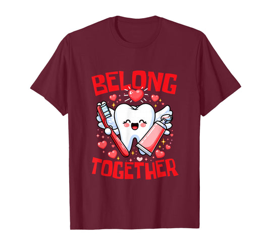 Belong Together Valentine's Day Funny Teeth Hearts Dentist T-Shirt