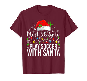 Most Likely to Play Soccer with Santa Christmas Family T-Shirt