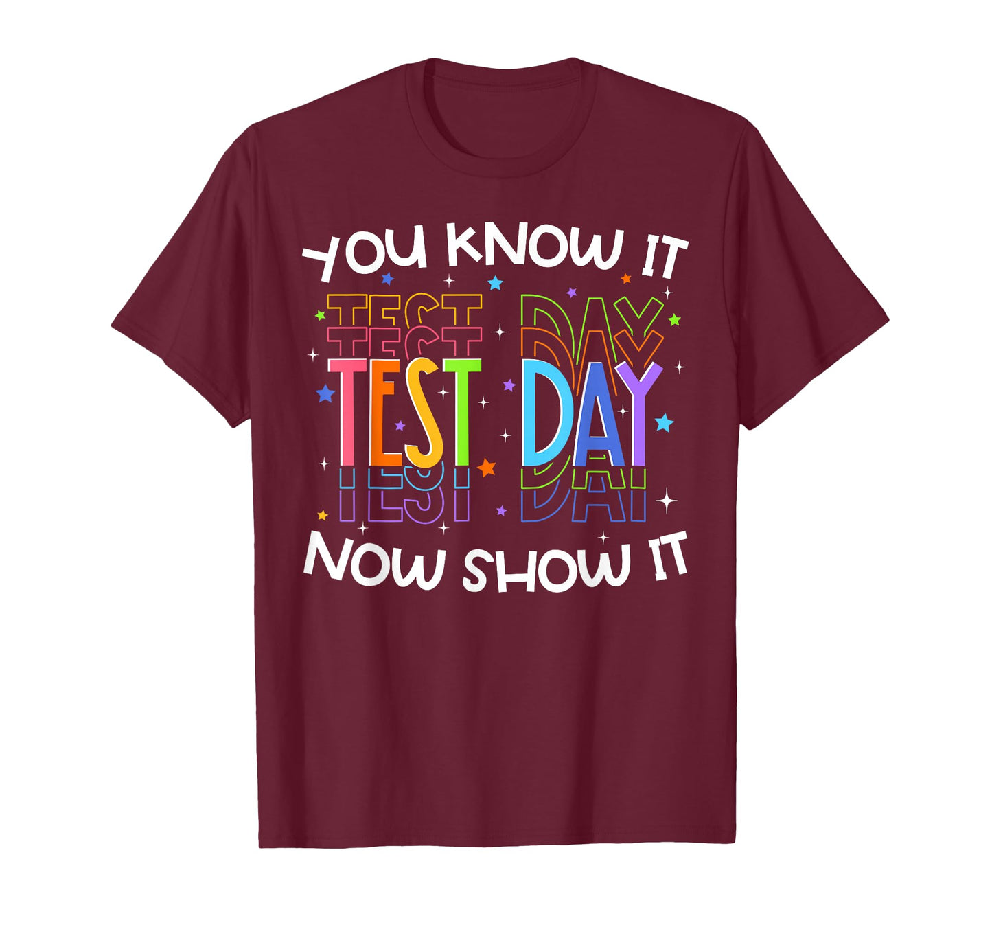 Test Day You Know It Now Show It Funny Teacher Student T-Shirt