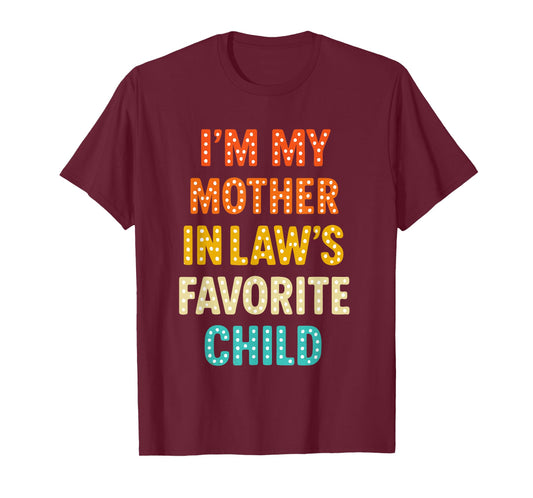 I'm My Mother in Law's Favorite Child T-Shirt