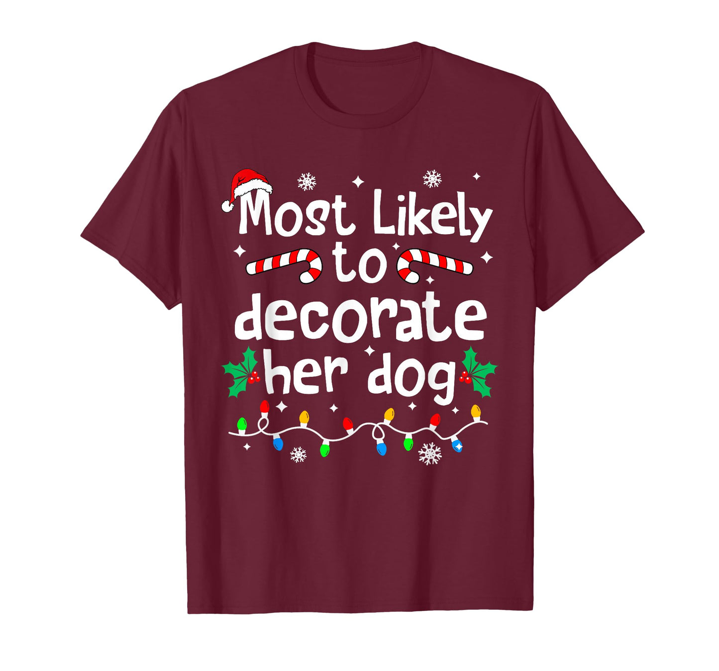Most Likely to Decorate Her Dog C-hristmas Matching Family T-Shirt
