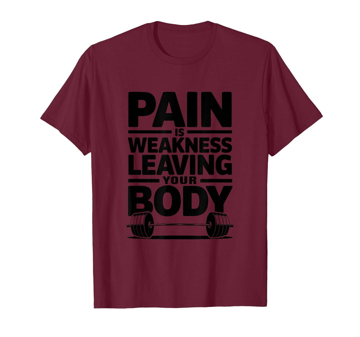 Pain is Weakness Leaving Your Body, Gym and Fitness Lover T-Shirt