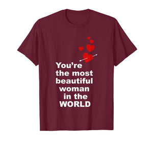 You're The Most Beautiful Woman in World T-Shirt