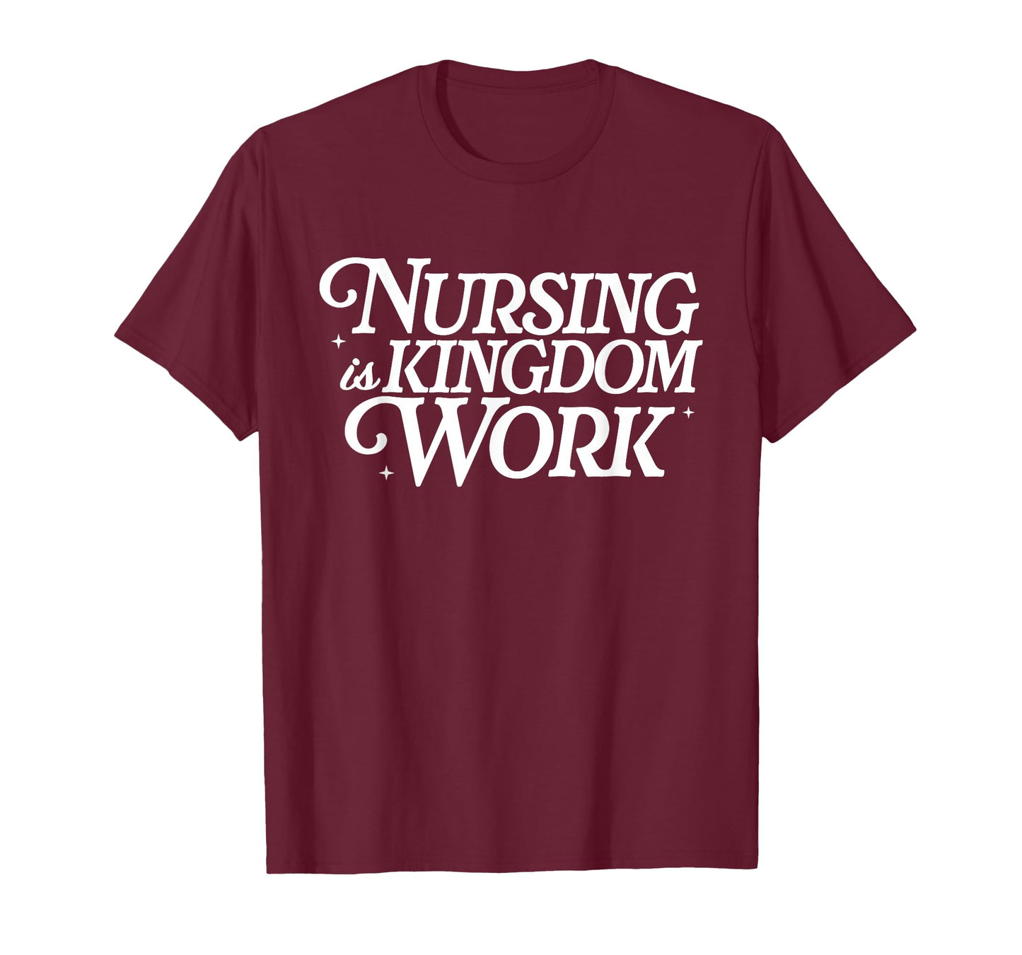 Nursing is Kingdom Work Christian Nurse Quote T-Shirt