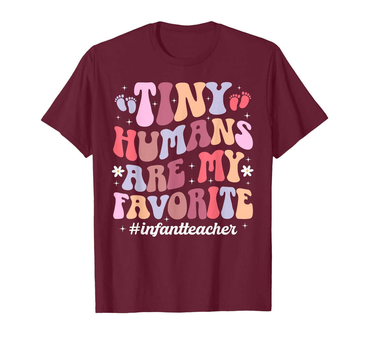 Tiny Humans are My Favorite Infant Teacher Infant Teaching T-Shirt