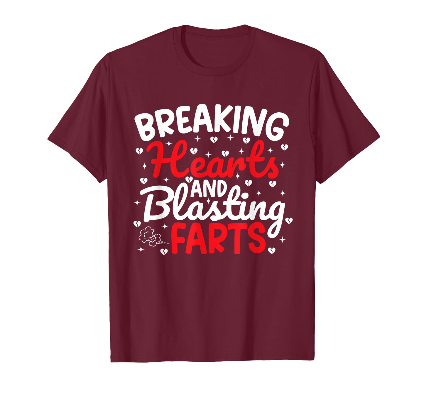 Breaking Hearts and Blasting Farts Valentine Funny Sarcastic T-Shirt