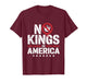 No Kings in America Since 1776 T-Shirt Patriotic Freedom Tee T-Shirt